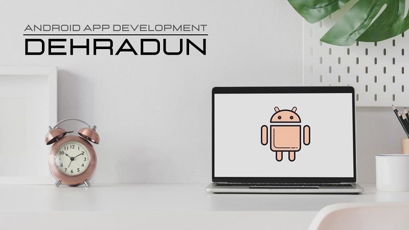 Android app development in dehradun